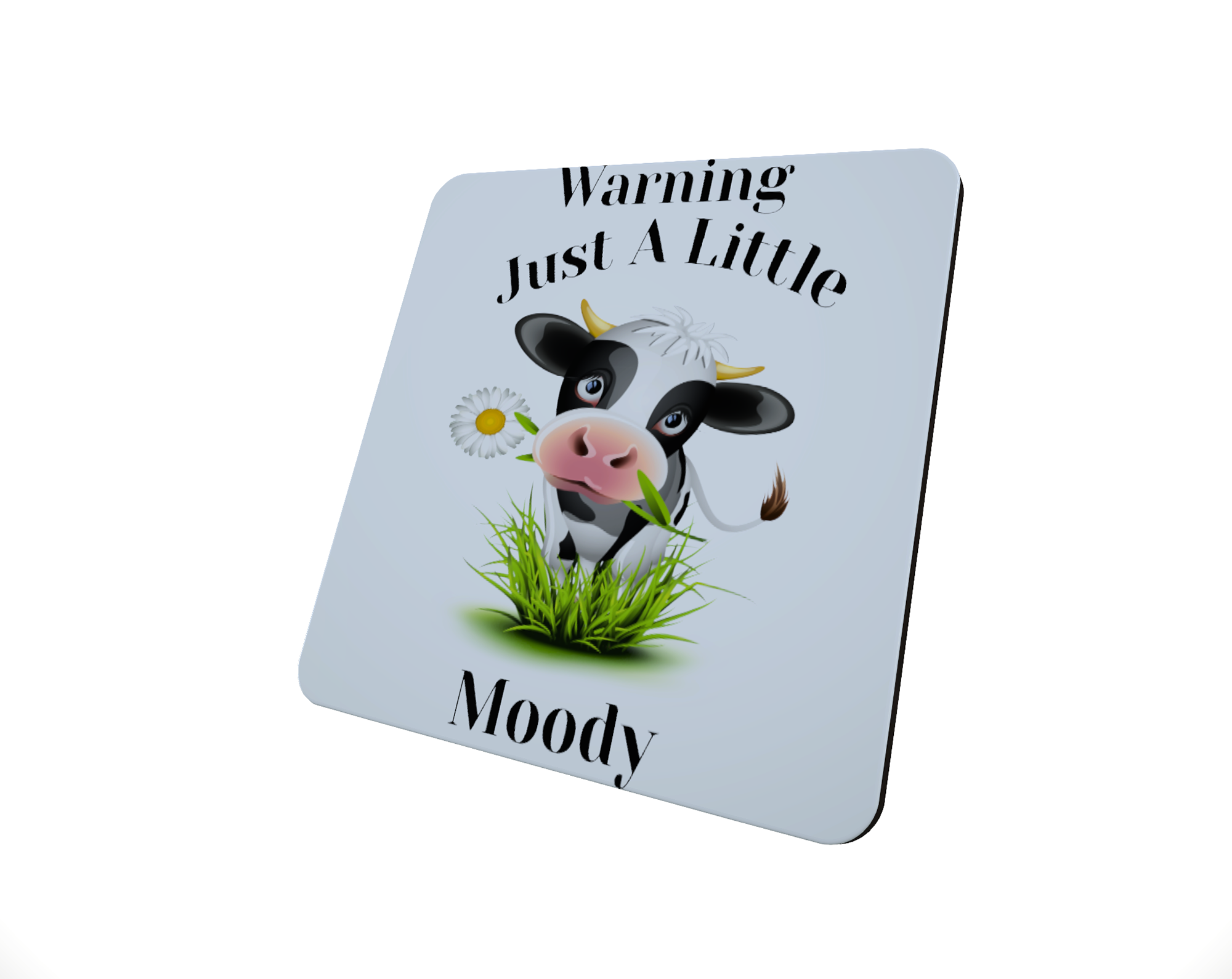 Cow Hardboard Coaster - Warning Just A Little Moody Coaster - Click Image to Close